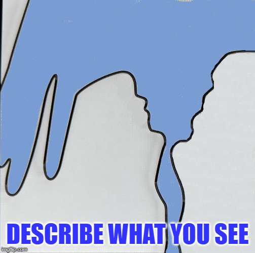 What Do You See | DESCRIBE WHAT YOU SEE | image tagged in clouds,describe what you see,what is it,what is that,craggy mountains | made w/ Imgflip meme maker