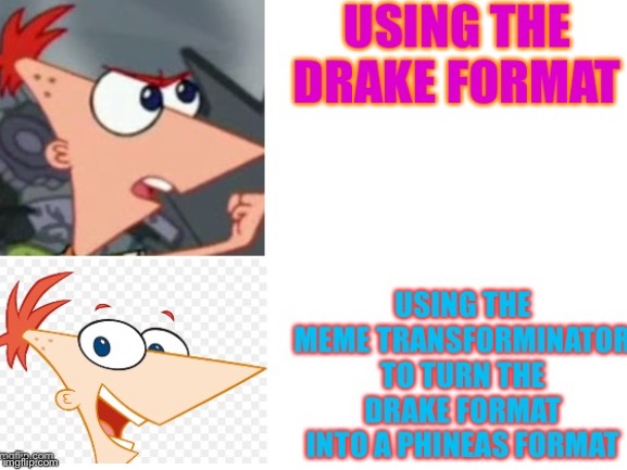 Yet again another shitty drake hotline except with a different character format meme | image tagged in phineas and ferb,drake hotline bling | made w/ Imgflip meme maker