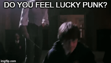 DO YOU FEEL LUCKY PUNK? | image tagged in gifs | made w/ Imgflip video-to-gif maker