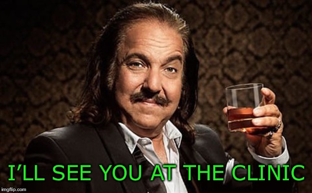 Ron J | I’LL SEE YOU AT THE CLINIC | image tagged in ron j | made w/ Imgflip meme maker