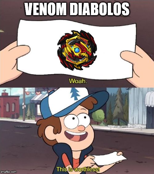 Dipper worthless | VENOM DIABOLOS | image tagged in dipper worthless | made w/ Imgflip meme maker