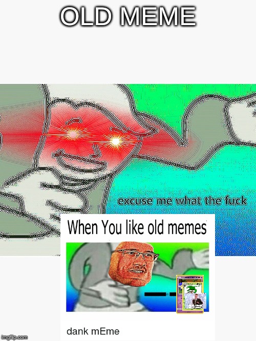 boi | OLD MEME | image tagged in boi | made w/ Imgflip meme maker