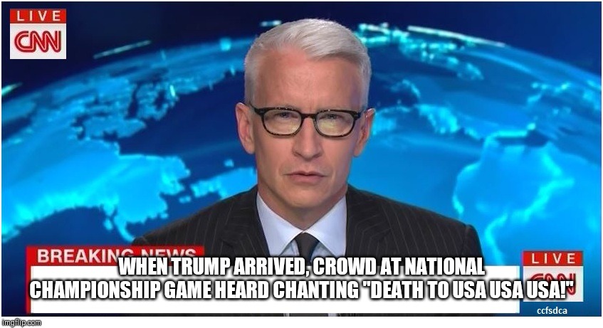 CNN Breaking News Anderson Cooper | WHEN TRUMP ARRIVED, CROWD AT NATIONAL CHAMPIONSHIP GAME HEARD CHANTING "DEATH TO USA USA USA!" | image tagged in cnn breaking news anderson cooper | made w/ Imgflip meme maker