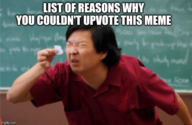 plz do it (upvote this) | LIST OF REASONS WHY YOU COULDN'T UPVOTE THIS MEME | image tagged in upvote,plz | made w/ Imgflip meme maker
