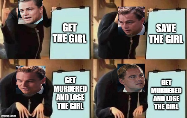 The Great Gatsby in an image | GET THE GIRL; SAVE THE GIRL; GET MURDERED AND LOSE THE GIRL; GET MURDERED AND LOSE THE GIRL | image tagged in gru's plan | made w/ Imgflip meme maker
