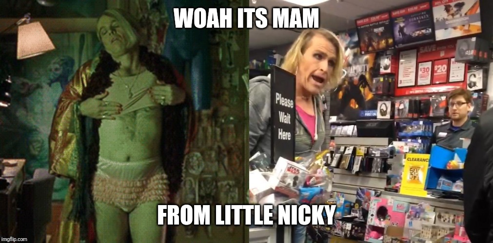 WOAH ITS MAM; FROM LITTLE NICKY | image tagged in memes | made w/ Imgflip meme maker