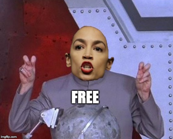 Alexandria Ocasio-Cortez | FREE | image tagged in alexandria ocasio-cortez,democratic socialism,free | made w/ Imgflip meme maker