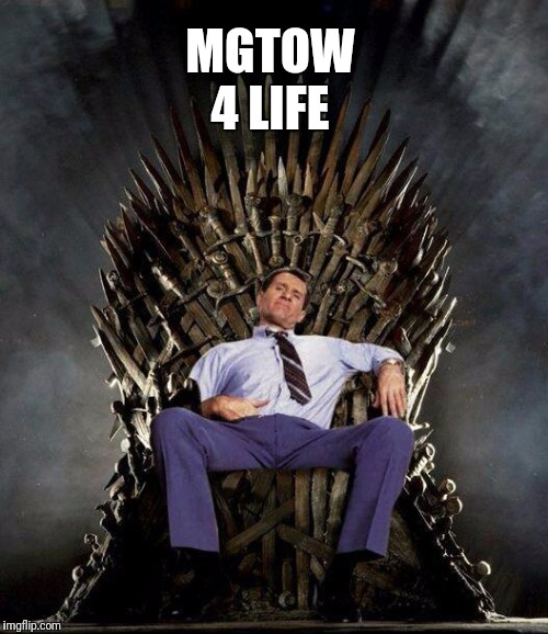 The founder of NO MA'AM. The king MGTOW himself Al Bundy | MGTOW 4 LIFE | image tagged in al bundy's game of thrones,memes,funny memes | made w/ Imgflip meme maker