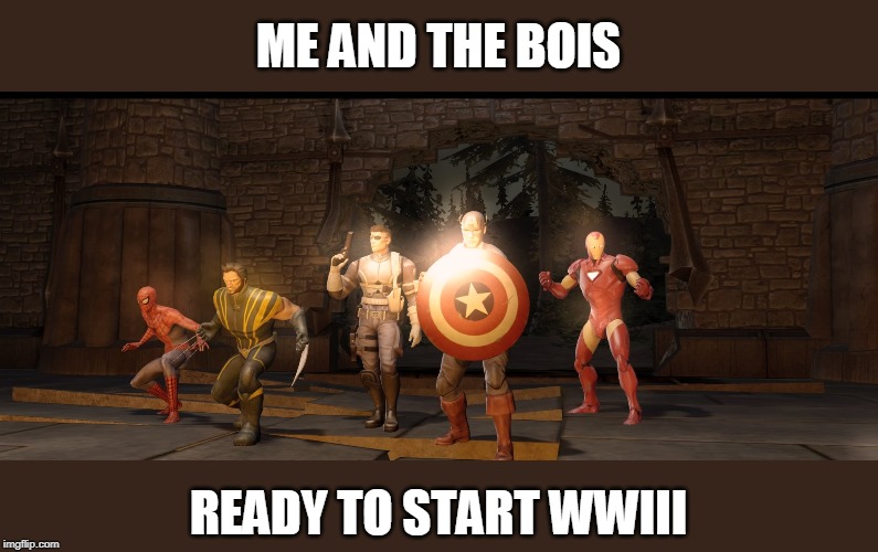 Overthrow a terrorist and start a civil war for free. | ME AND THE BOIS READY TO START WWIII | image tagged in nick and the boys | made w/ Imgflip meme maker