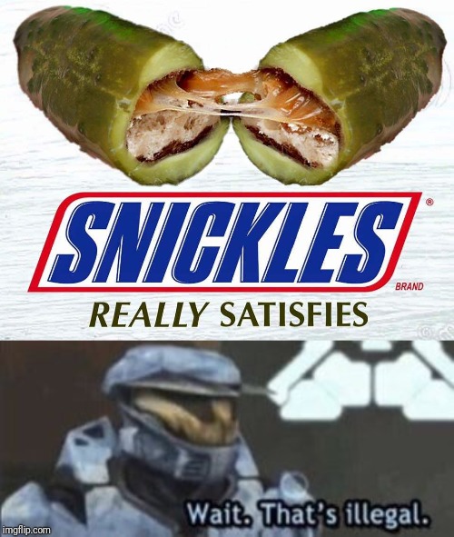image tagged in wait that's illegal,snickles | made w/ Imgflip meme maker