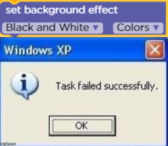 error | image tagged in task failed successfully | made w/ Imgflip meme maker