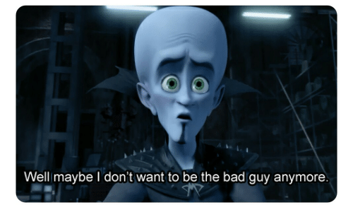 Megamind Doesn't Want To Be The Bad Guy Anymore Blank Meme Template