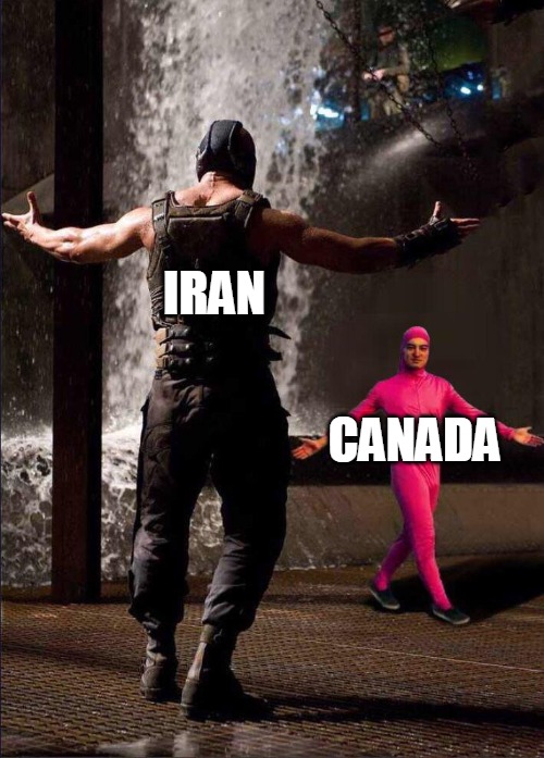 Pink Guy vs Bane | IRAN; CANADA | image tagged in pink guy vs bane | made w/ Imgflip meme maker