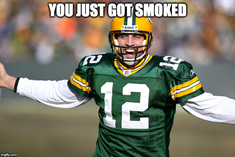 Packers Vs 49ers | YOU JUST GOT SMOKED | image tagged in packers vs 49ers | made w/ Imgflip meme maker