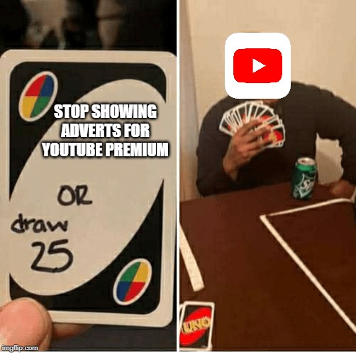 Youtube premium | STOP SHOWING ADVERTS FOR YOUTUBE PREMIUM | image tagged in draw 25 | made w/ Imgflip meme maker