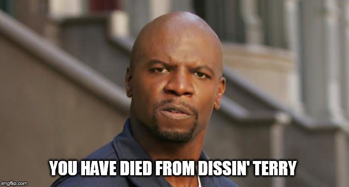 YOU HAVE DIED FROM DISSIN' TERRY | image tagged in terry crews,oregon trail | made w/ Imgflip meme maker