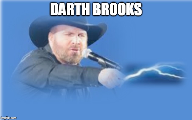 Darth Brooks | DARTH BROOKS | image tagged in too funny | made w/ Imgflip meme maker
