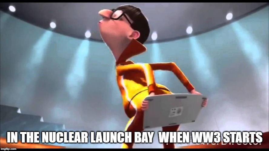 vector Keyboard | IN THE NUCLEAR LAUNCH BAY  WHEN WW3 STARTS | image tagged in vector keyboard | made w/ Imgflip meme maker