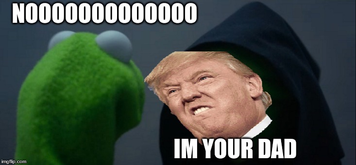 Evil Kermit | NOOOOOOOOOOOOO; IM YOUR DAD | image tagged in memes,evil kermit | made w/ Imgflip meme maker