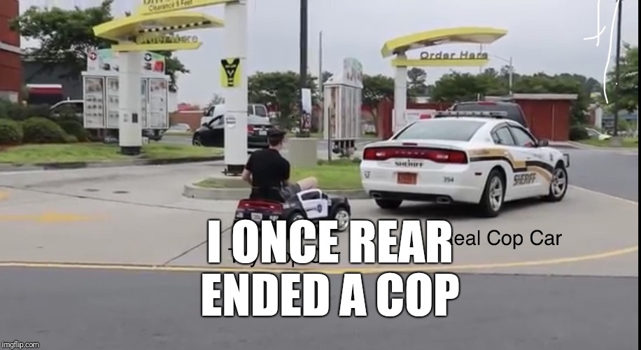 Charger Cop Car: Toy and Real | I ONCE REAR ENDED A COP | image tagged in charger cop car toy and real | made w/ Imgflip meme maker