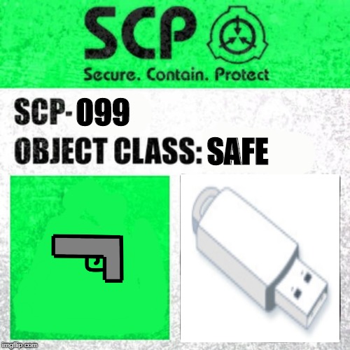 SCP Label Template: Safe | 099; SAFE | image tagged in scp label template safe | made w/ Imgflip meme maker