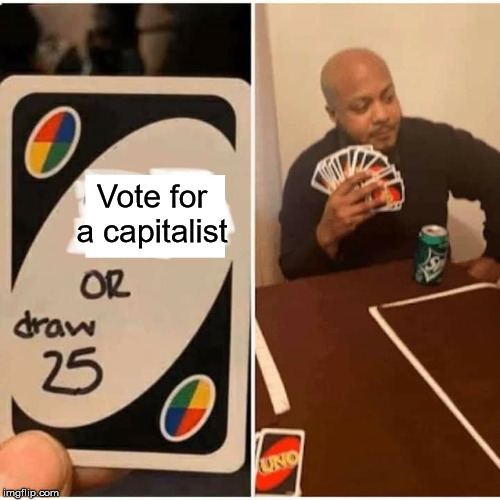 Uno | Vote for a capitalist | image tagged in uno,socialism | made w/ Imgflip meme maker