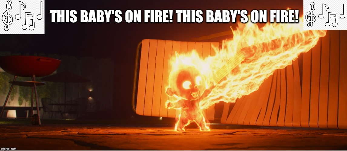 The Correct Lyrics | THIS BABY'S ON FIRE! THIS BABY'S ON FIRE! | image tagged in the incredibles,the incredibles jack-jack,song lyric correction | made w/ Imgflip meme maker