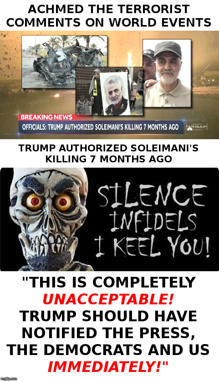 Achmed The Terrorist Comments on World Events | image tagged in achmed the dead terrorist,trump,iran,press,democrats,terrorists | made w/ Imgflip meme maker