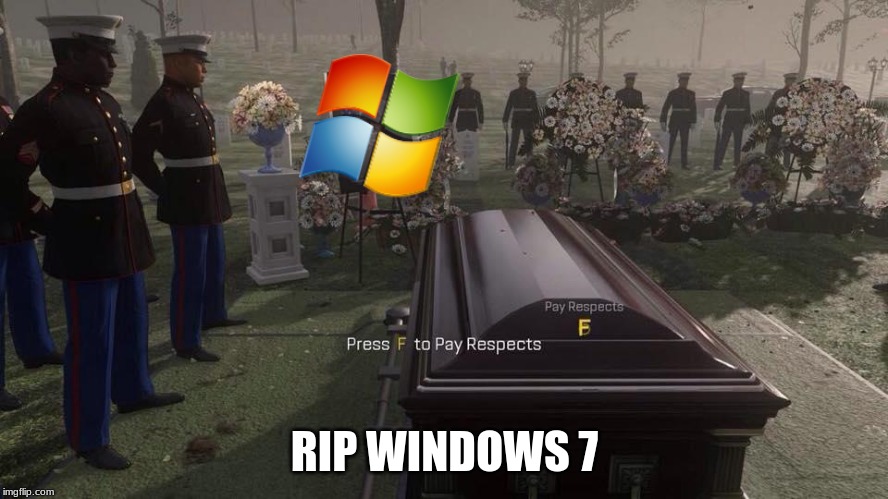 2009-2020 | RIP WINDOWS 7 | image tagged in press f to pay respects,memes,rip,windows 7,died | made w/ Imgflip meme maker