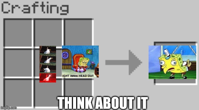 Synthesis | THINK ABOUT IT | image tagged in synthesis | made w/ Imgflip meme maker