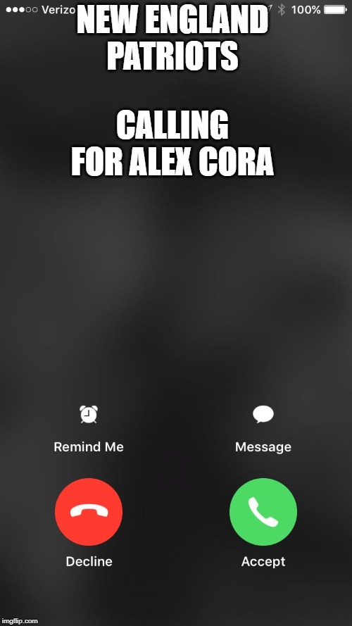 is calling you | NEW ENGLAND PATRIOTS; CALLING FOR ALEX CORA | image tagged in is calling you | made w/ Imgflip meme maker