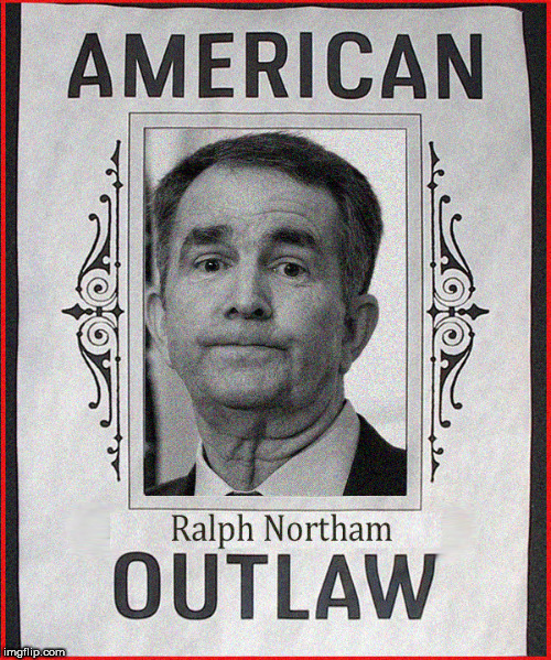 Ralph Northam...NOT Wanted by anyone | image tagged in ralph northam,virginia,guns,political meme,politics,2nd amendment | made w/ Imgflip meme maker