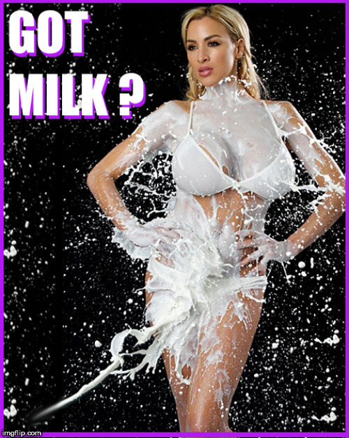 Got MLK ? | image tagged in milk,mlk,lol,babes,blondes,lol so funny | made w/ Imgflip meme maker