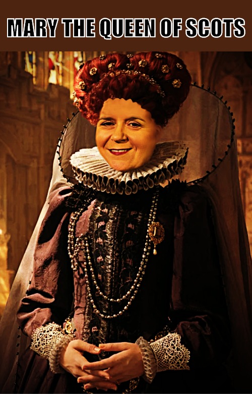 Nicola Sturgeon | MARY THE QUEEN OF SCOTS | image tagged in nicola sturgeon,scottish,scottish independent party,mary the queen of scots,gerard butler,brexit | made w/ Imgflip meme maker