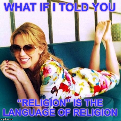 If you are continually dismissing science as “religion,” maybe you are the one with a religious outlook on this. | WHAT IF I TOLD YOU; “RELIGION” IS THE LANGUAGE OF RELIGION | image tagged in kylie morpheus 4,science,religion,climate change,global warming,skeptical | made w/ Imgflip meme maker