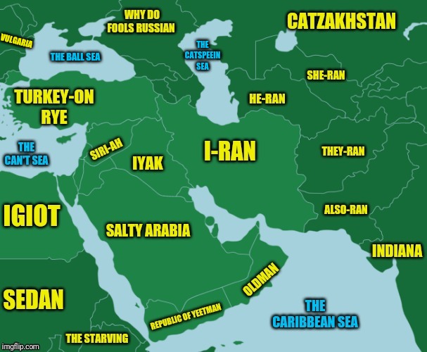 Geopolitical Map MEME | THE CATSPEEIN SEA; VULGARIA; THE BALL SEA | image tagged in map,middle east,iran,iraq,afghanistan,political meme | made w/ Imgflip meme maker