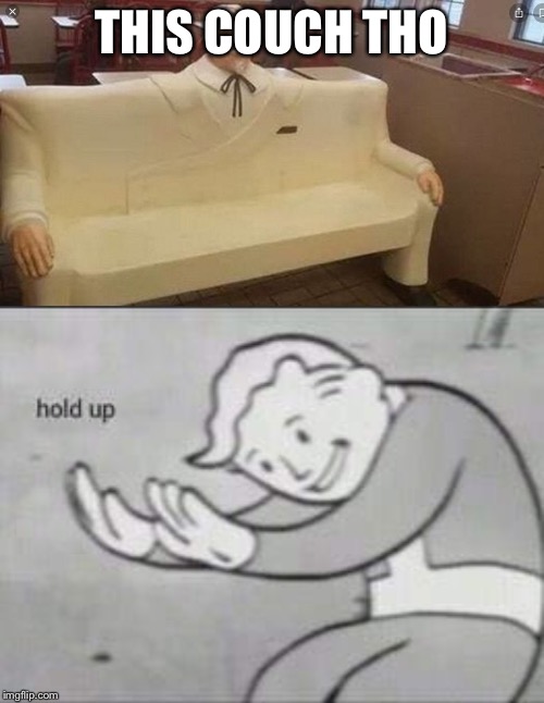 THIS COUCH THO | image tagged in fallout hold up | made w/ Imgflip meme maker