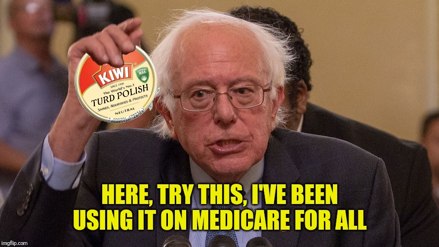 HERE, TRY THIS, I'VE BEEN USING IT ON MEDICARE FOR ALL | made w/ Imgflip meme maker