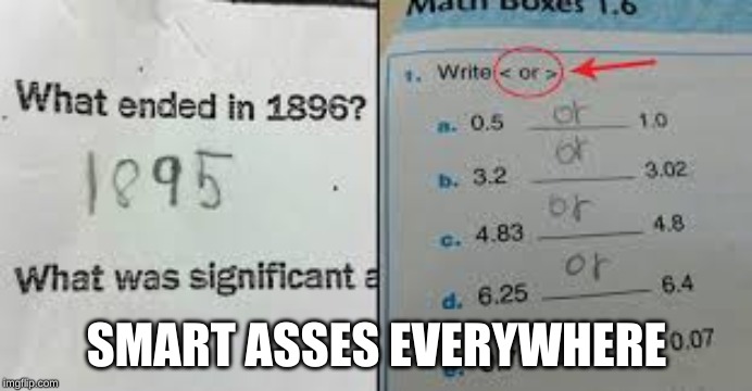 SMART ASSES EVERYWHERE | made w/ Imgflip meme maker