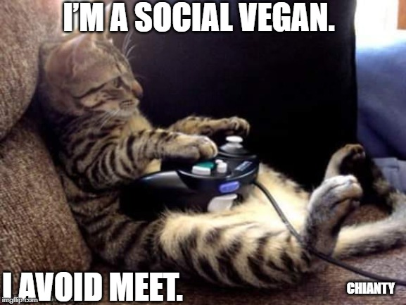 Social | I’M A SOCIAL VEGAN. CHIANTY; I AVOID MEET. | image tagged in vegan | made w/ Imgflip meme maker