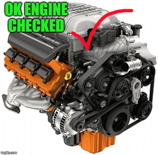 OK ENGINE CHECKED | made w/ Imgflip meme maker