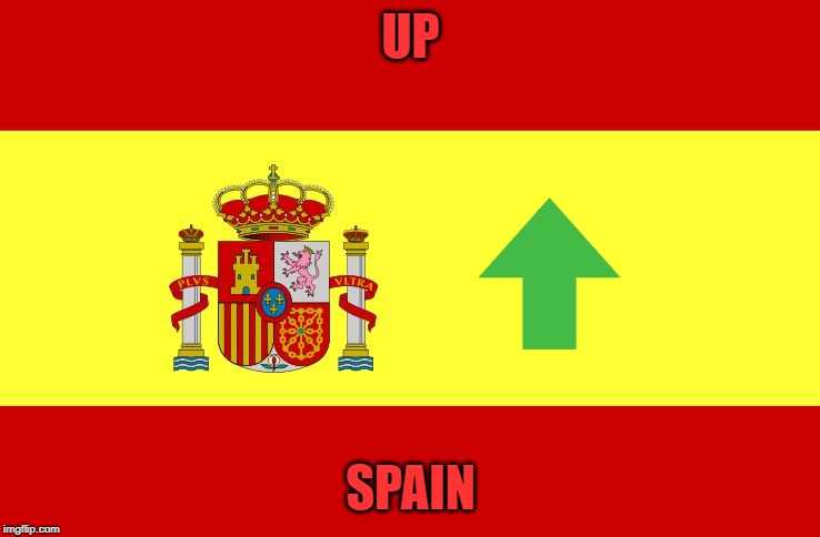 Spain | UP; SPAIN | image tagged in spain | made w/ Imgflip meme maker
