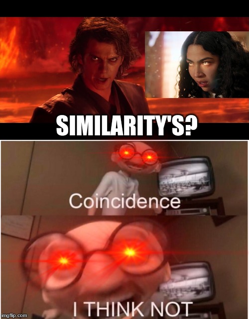 SIMILARITY'S? | image tagged in coincidence i think not,anikin | made w/ Imgflip meme maker