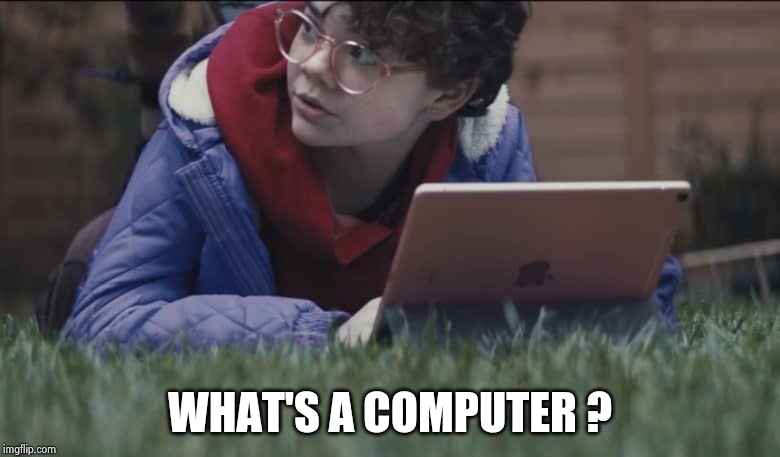 Apple What's a Computer Girl | WHAT'S A COMPUTER ? | image tagged in apple what's a computer girl | made w/ Imgflip meme maker