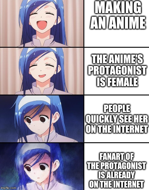Happiness to despair | MAKING AN ANIME; THE ANIME'S PROTAGONIST IS FEMALE; PEOPLE QUICKLY SEE HER ON THE INTERNET; FANART OF THE PROTAGONIST IS ALREADY ON THE INTERNET | image tagged in happiness to despair | made w/ Imgflip meme maker