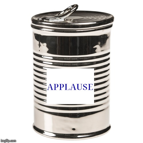 Tin Can | APPLAUSE | image tagged in tin can | made w/ Imgflip meme maker