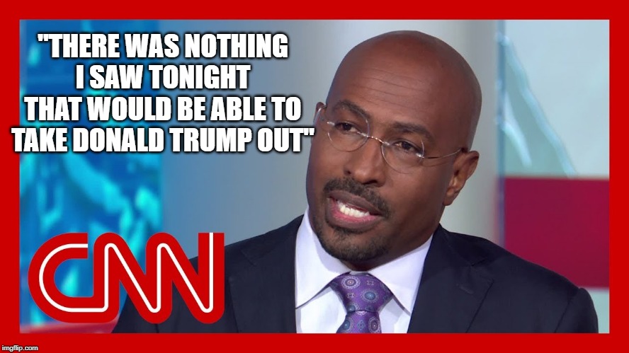 Even a broken clock is right twice a day.  Sometimes, even CNN gets it right. | "THERE WAS NOTHING I SAW TONIGHT THAT WOULD BE ABLE TO TAKE DONALD TRUMP OUT" | image tagged in trump landslide 2020,cnn sucks | made w/ Imgflip meme maker