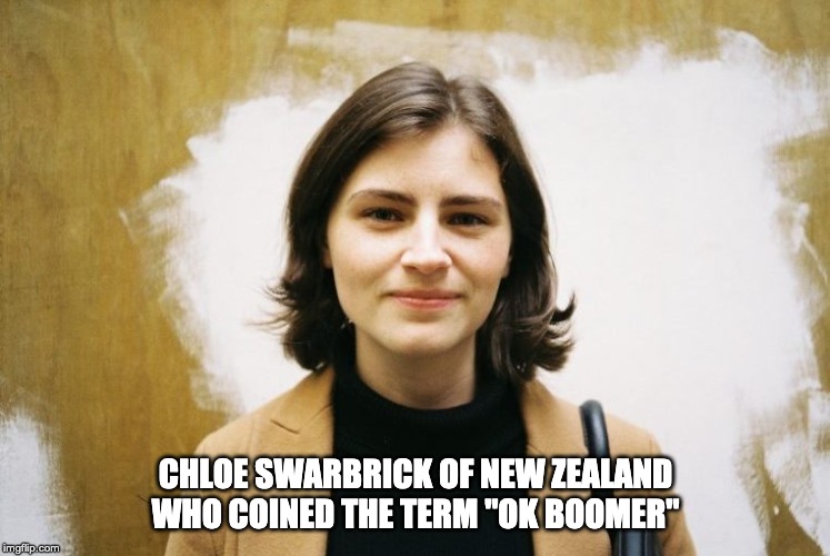 CHLOE SWARBRICK OF NEW ZEALAND WHO COINED THE TERM "OK BOOMER" | made w/ Imgflip meme maker