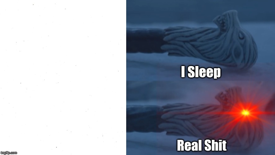 Sleeping Shaq (Longclaw Style) Template | I Sleep; Real Shit | image tagged in game of thrones,sleeping shaq,sleeping shaq / real shit,shaq,not safe for work,nsfw | made w/ Imgflip meme maker