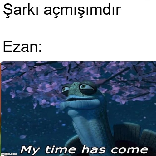 Şarkı açmışımdır; Ezan: | made w/ Imgflip meme maker